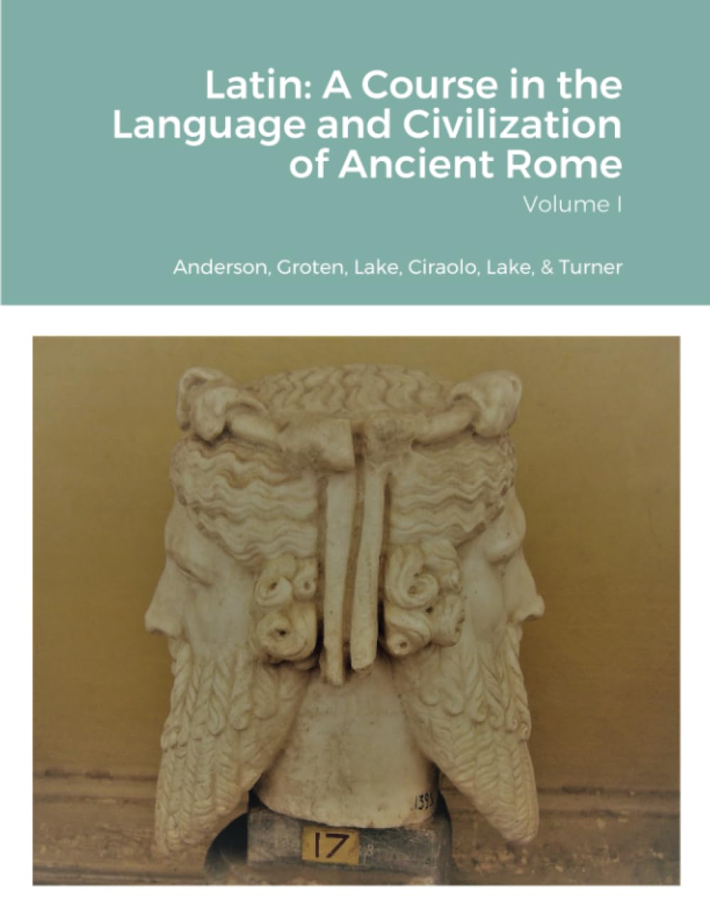 Cover of Latin: A Course in the Language and Civilization of Ancient Rome, Volume I