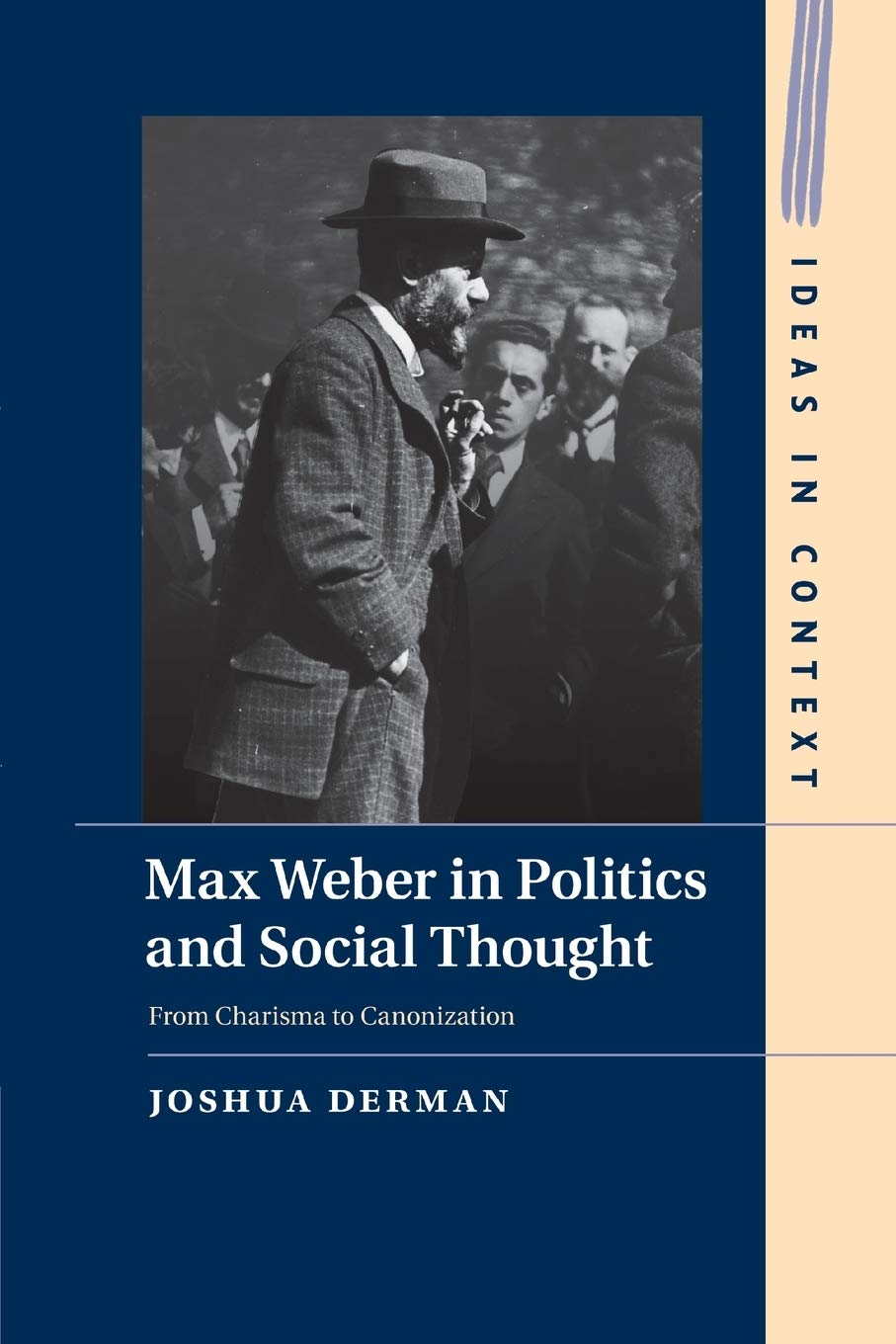 Cover of Max Weber in Politics and Social Thought: From Charisma to Canonization (Ideas in Context, Series Number 102)