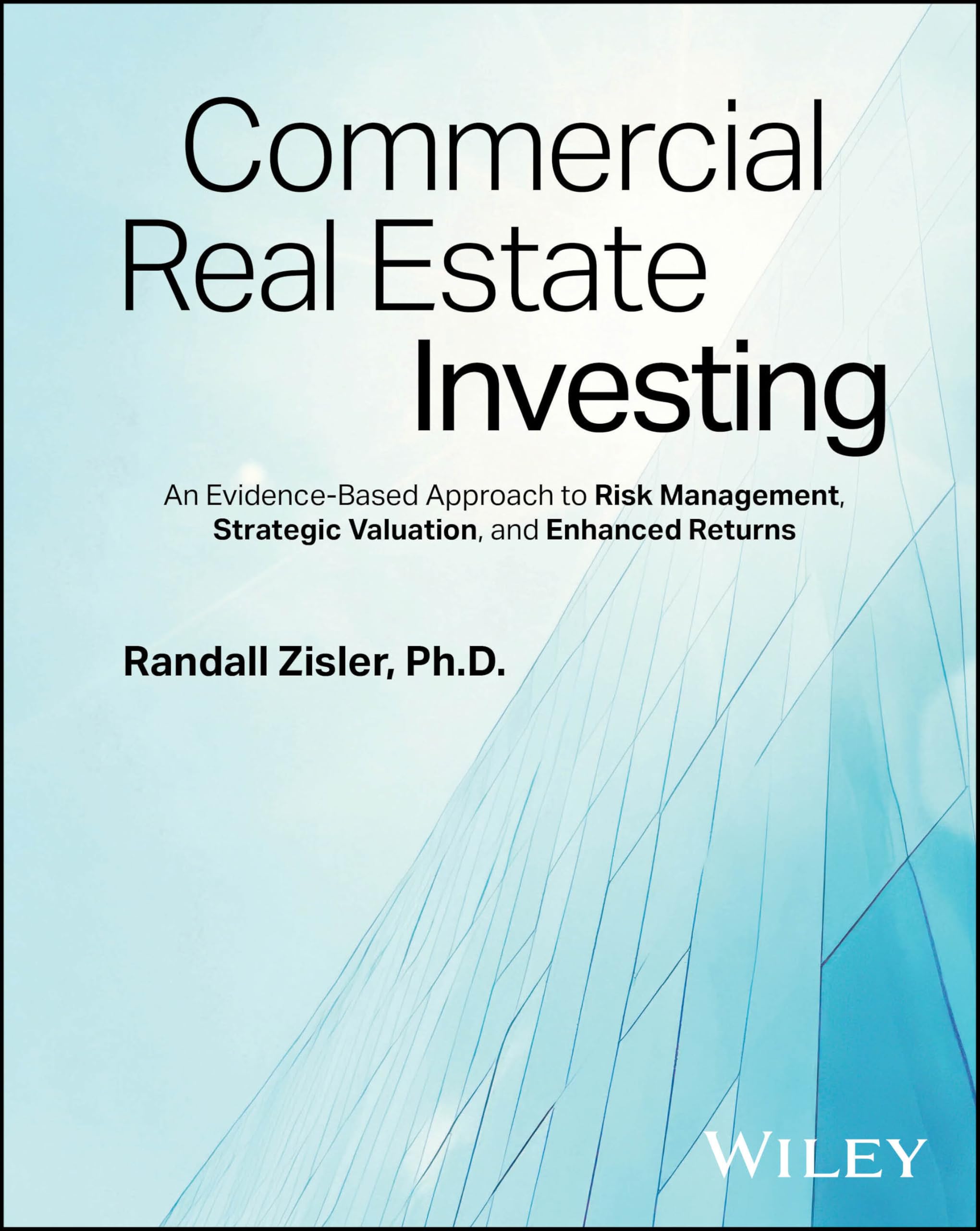 Cover of Commercial Real Estate Investing: An Evidence-Based Approach to Risk Management, Strategic Valuation, and Enhanced Returns