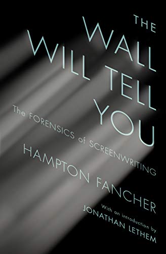 Cover of The Wall Will Tell You: The Forensics of Screenwriting