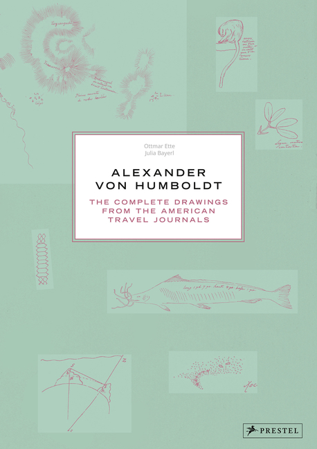 Cover of Alexander Von Humboldt: The Complete Drawings from the American Travel Journals