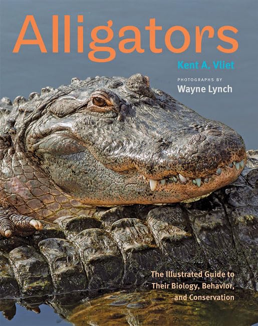 Cover of Alligators: The Illustrated Guide to Their Biology, Behavior, and Conservation