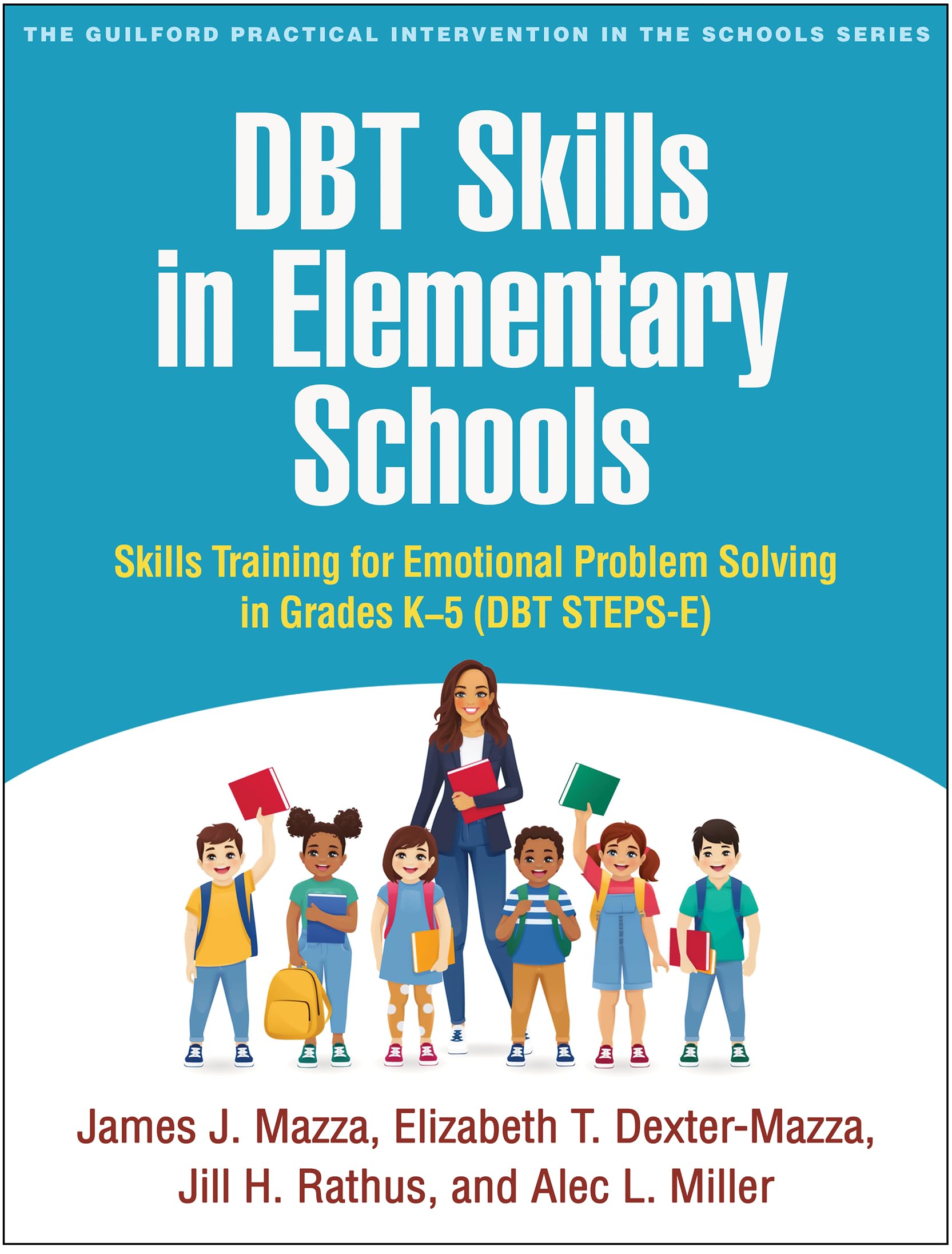 Cover of DBT Skills in Elementary Schools: Skills Training for Emotional Problem Solving in Grades K-5 (DBT STEPS-E) (The Guilford Practical Intervention in the Schools Series)