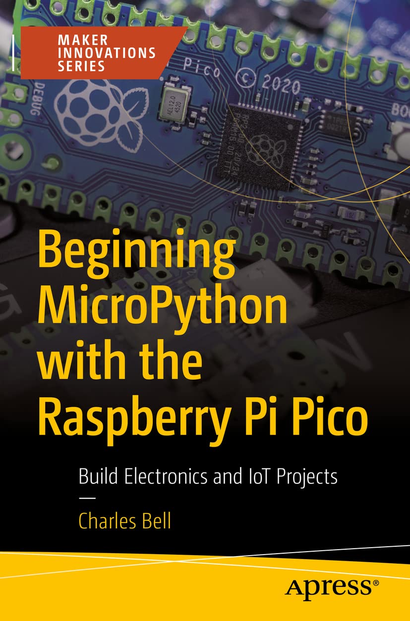 Cover of Beginning MicroPython with the Raspberry Pi Pico: Build Electronics and IoT Projects (Maker Innovations Series)