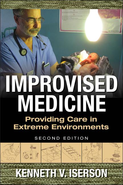 Cover of Improvised Medicine: Providing Care in Extreme Environments, 2nd Edition