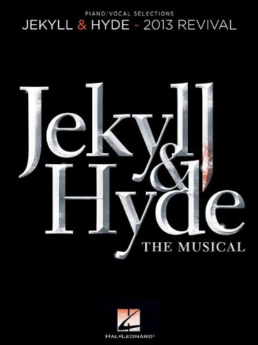 Cover of Jekyll & Hyde: The Musical: 2013 Revival (Piano/Vocal Selections)