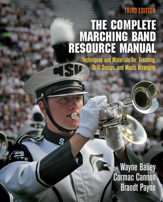 Cover of The Complete Marching Band Resource Manual: Techniques and Materials for Teaching, Drill Design, and Music Arranging