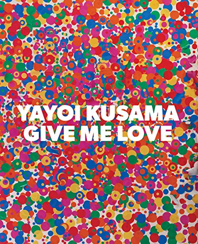 Cover of Yayoi Kusama: Give Me Love