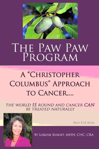 Cover of The Paw Paw Program A "Christopher Columbus" Approach To Cancer.....The World IS Round And Cancer CAN Be Treated Naturally - 2nd Edition