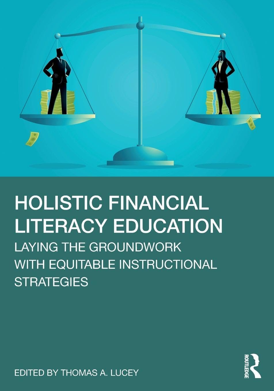 Cover of Holistic Financial Literacy Education: Laying the Groundwork with Equitable Instructional Strategies