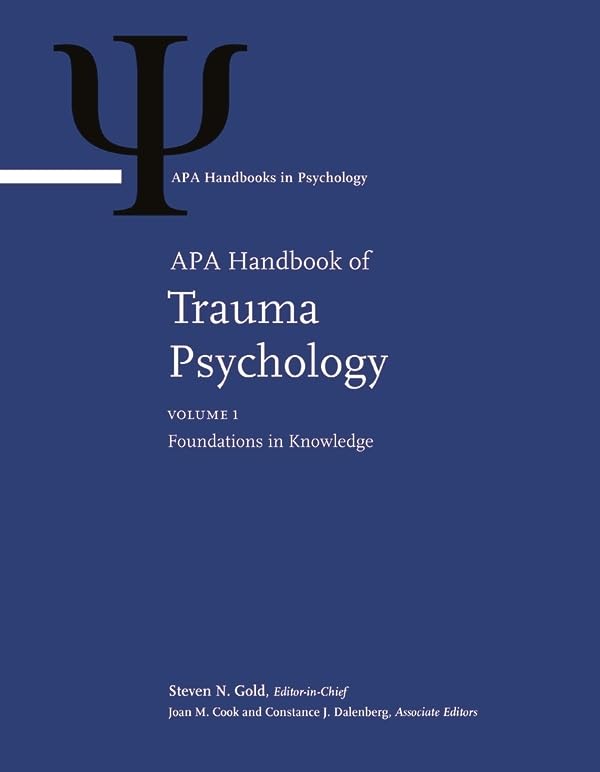 Cover of APA Handbook of Trauma Psychology: Volume 1. Foundations in Knowledge, Volume 2. Trauma Practice (APA Handbooks in Psychology(r))
