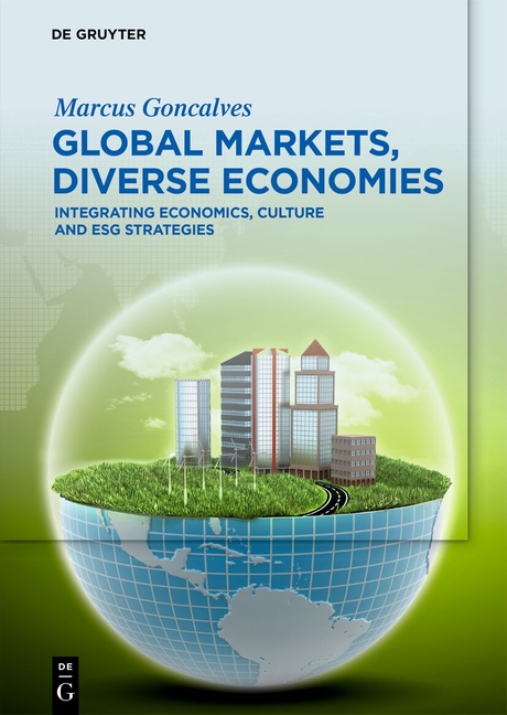 Cover of Global Markets, Diverse Economies: Integrating Economics, Culture and Esg Strategies