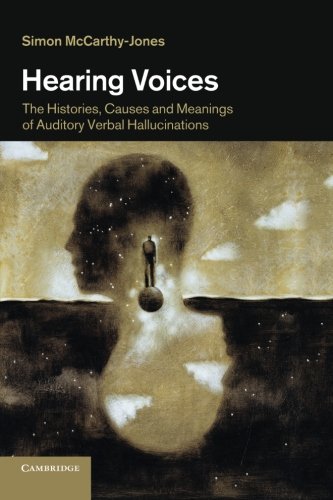 Cover of Hearing Voices: The Histories, Causes and Meanings of Auditory Verbal Hallucinations
