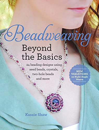 Cover of Beadweaving Beyond the Basics: 24 Beading Designs Using Seed Beads, Crystals, Two-hole Beads and More