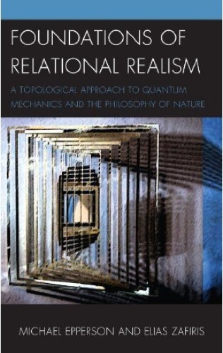 Cover of Foundations of Relational Realism: A Topological Approach to Quantum Mechanics and the Philosophy of Nature
