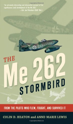 Cover of The Me 262 Stormbird: From the Pilots Who Flew, Fought, and Survived It
