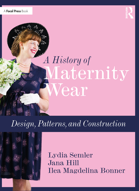 Cover of A History of Maternity Wear: Design, Patterns, and Construction
