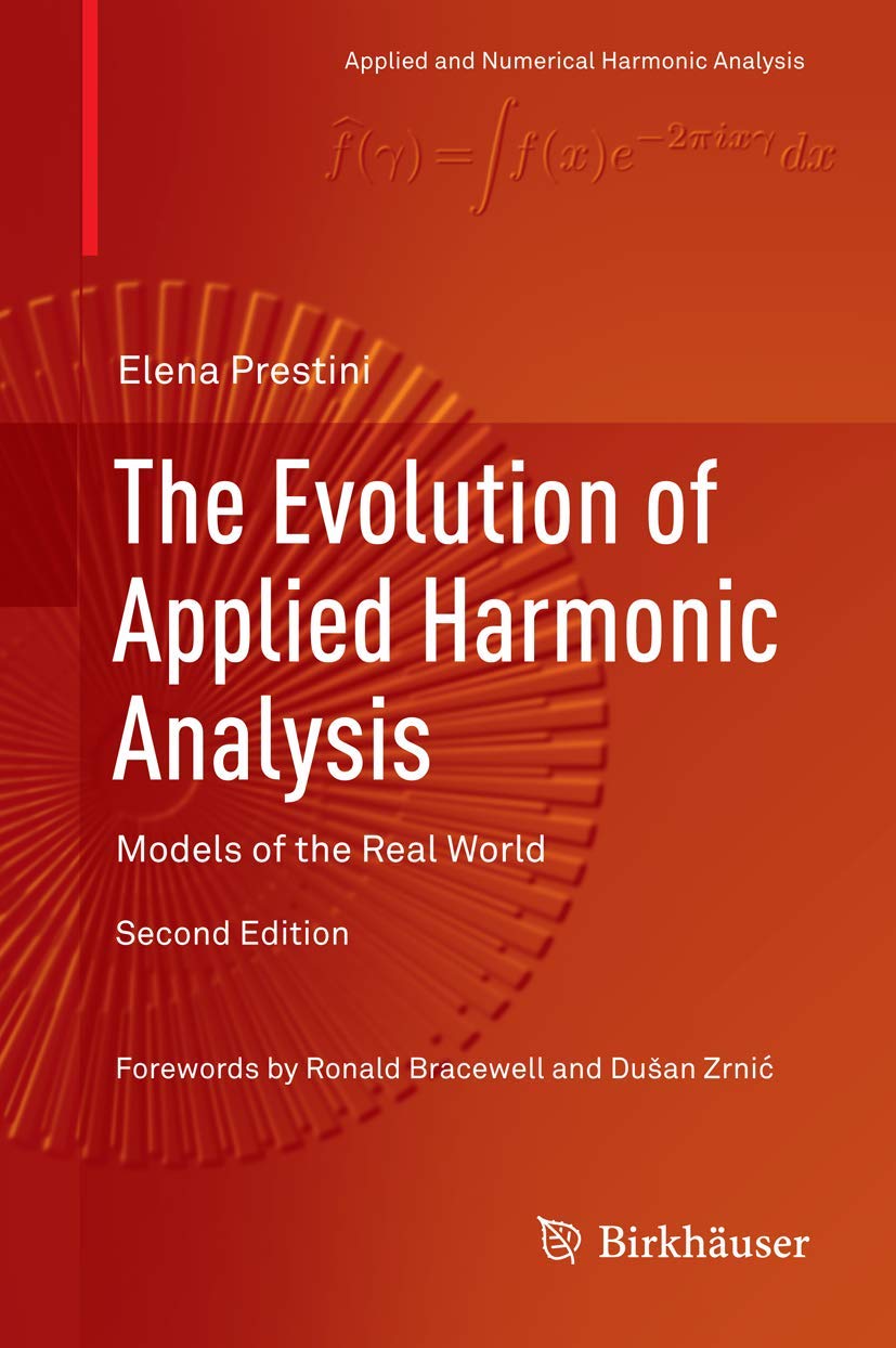 Cover of The Evolution of Applied Harmonic Analysis: Models of the Real World (Applied and Numerical Harmonic Analysis)