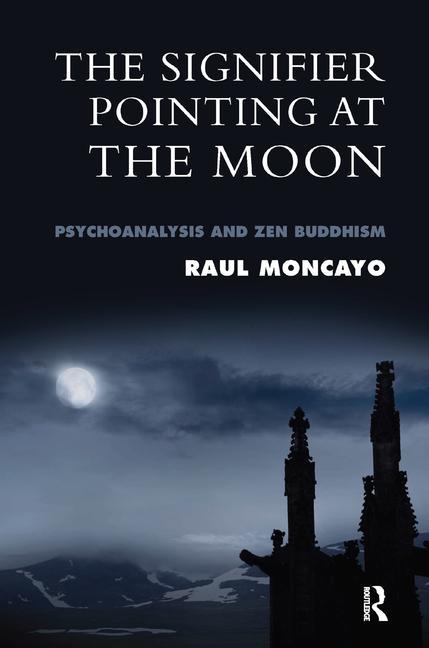 Cover of The Signifier Pointing at the Moon: Psychoanalysis and Zen Buddhism