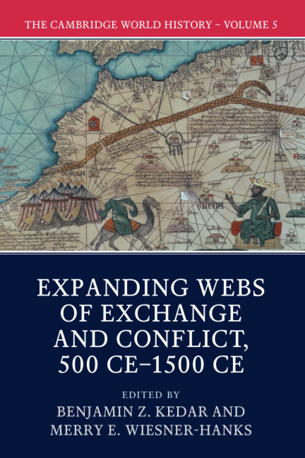 Cover of The Cambridge World History: Volume 5, Expanding Webs of Exchange and Conflict, 500CE–1500CE