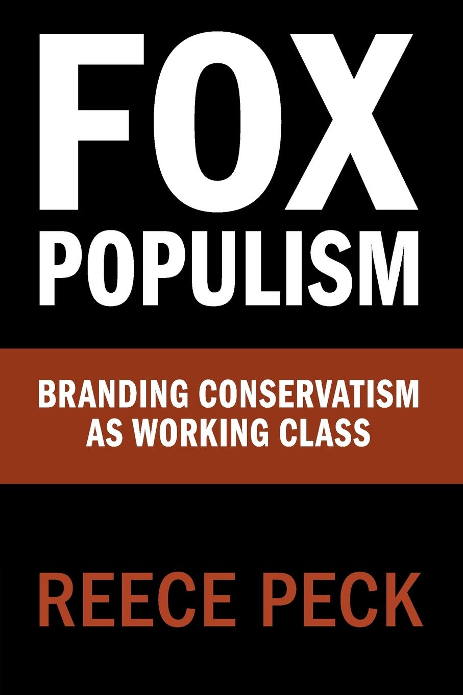 Cover of Fox Populism: Branding Conservatism as Working Class (Communication, Society and Politics)