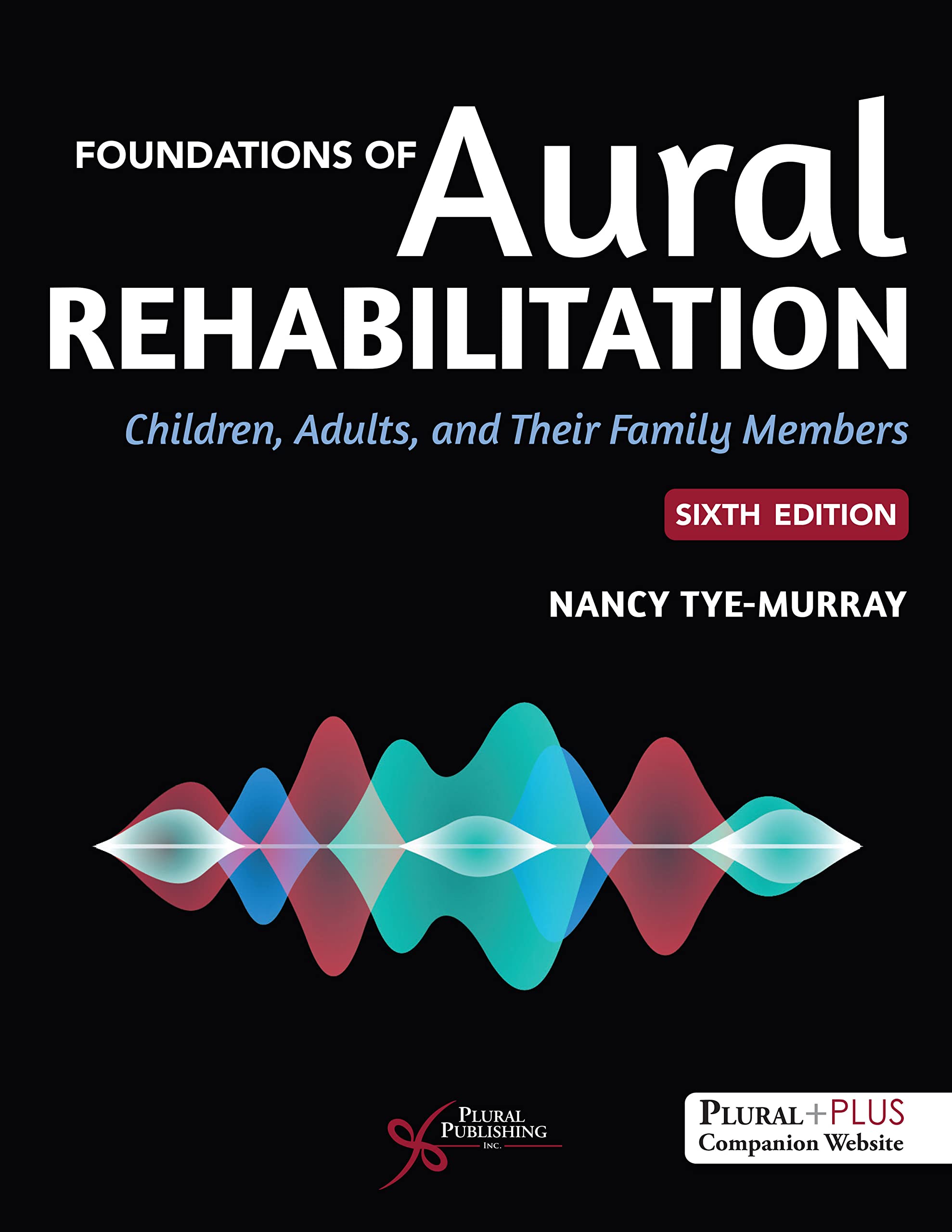 Cover of Foundations of Aural Rehabilitation: Children, Adults, and Their Family Members, Sixth Edition