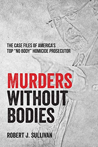 Cover of Murders without Bodies: The Case Files of America's Top "No Body" Homicide Prosecutor