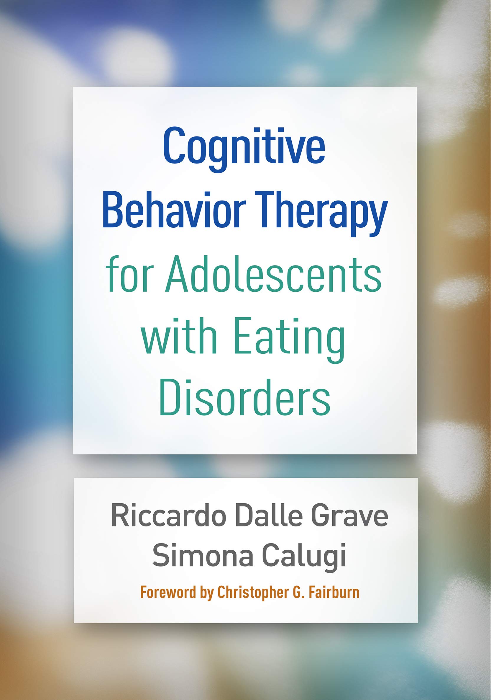 Cover of Cognitive Behavior Therapy for Adolescents with Eating Disorders