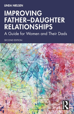 Cover of Improving Father-Daughter Relationships: A Guide for Women and Their Dads