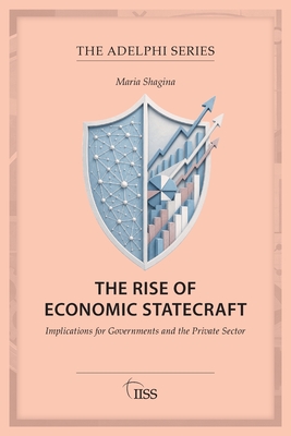 Cover of The Rise of Economic Statecraft: Implications for Governments and the Private Sector