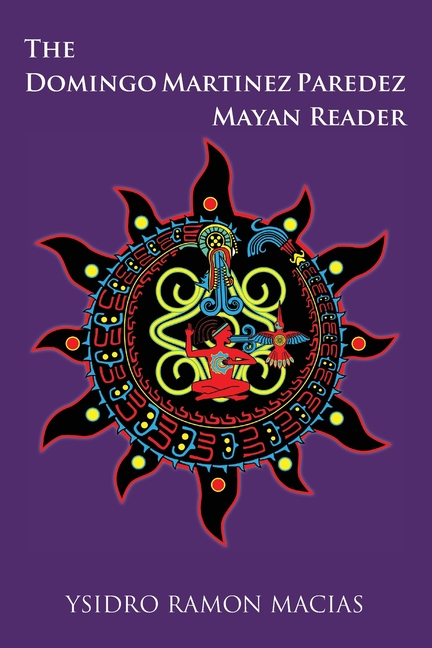 Cover of The Domingo Martinez Paredez Mayan Reader
