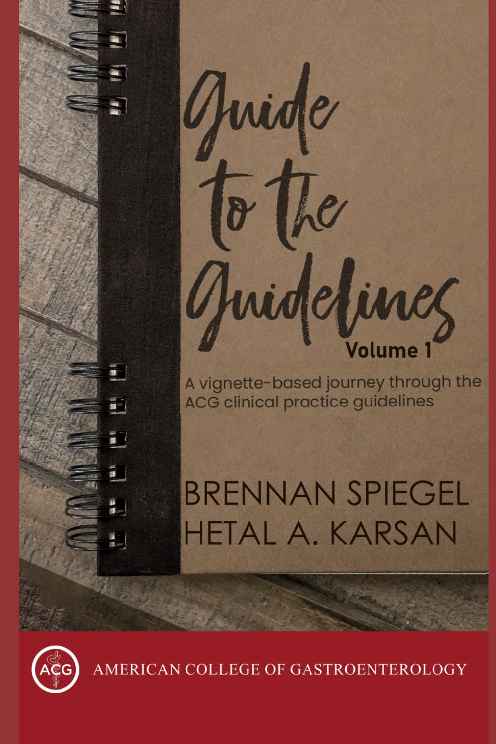 Cover of Guide to the Guidelines, Volume 1: A vignette-based journey through the ACG clinical practice guidelines (ACG Guide to the Guidelines)