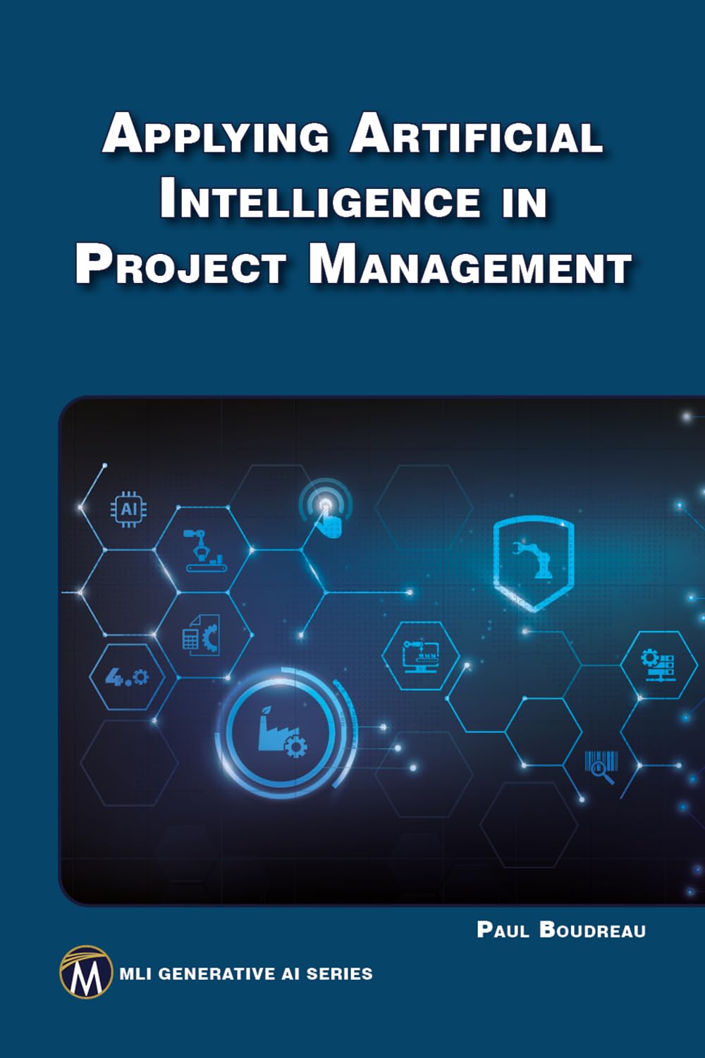 Cover of Applying Artificial Intelligence to Project Management (MLI Generative AI Series)