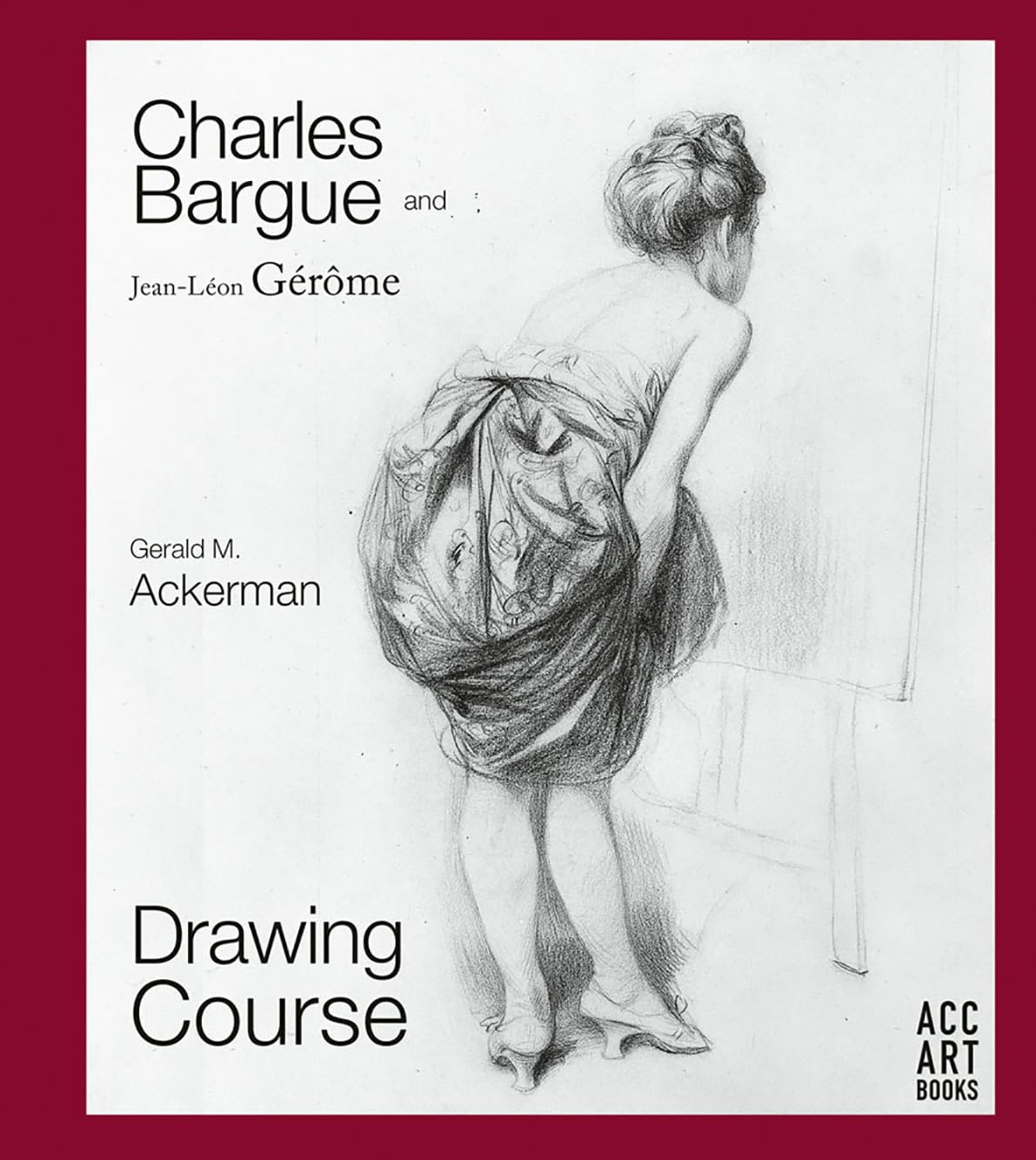Cover of Charles Bargue and Jean-Leon Gerome: Drawing Course