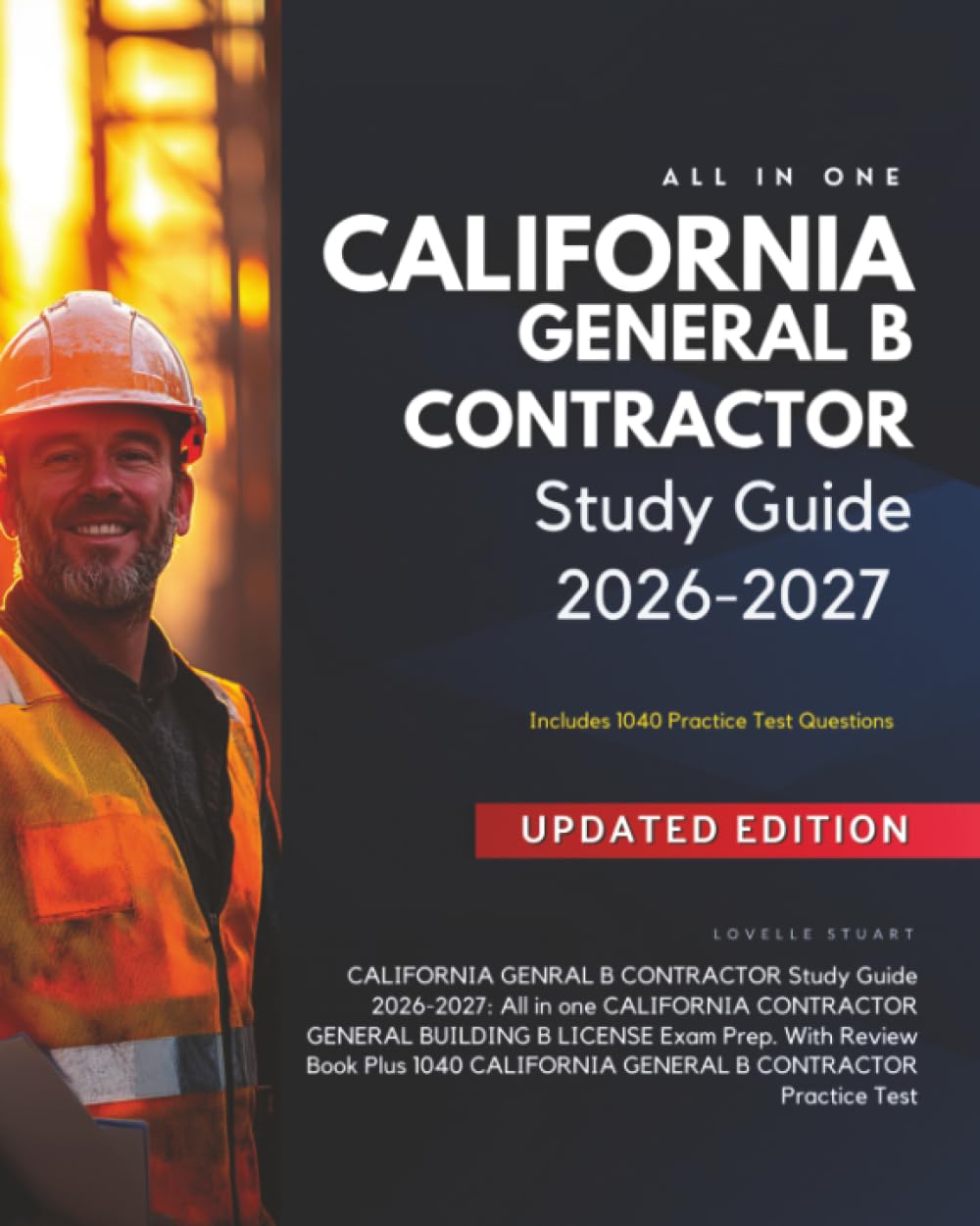 Cover of CALIFORNIA GENRAL B CONTRACTOR Study Guide 2026-2027: All in One CALIFORNIA CONTRACTOR GENERAL BUILDING B LICENSE Exam Prep. with Review Book Plus 1040 CALIFORNIA GENERAL B CONTRACTOR Practice Test