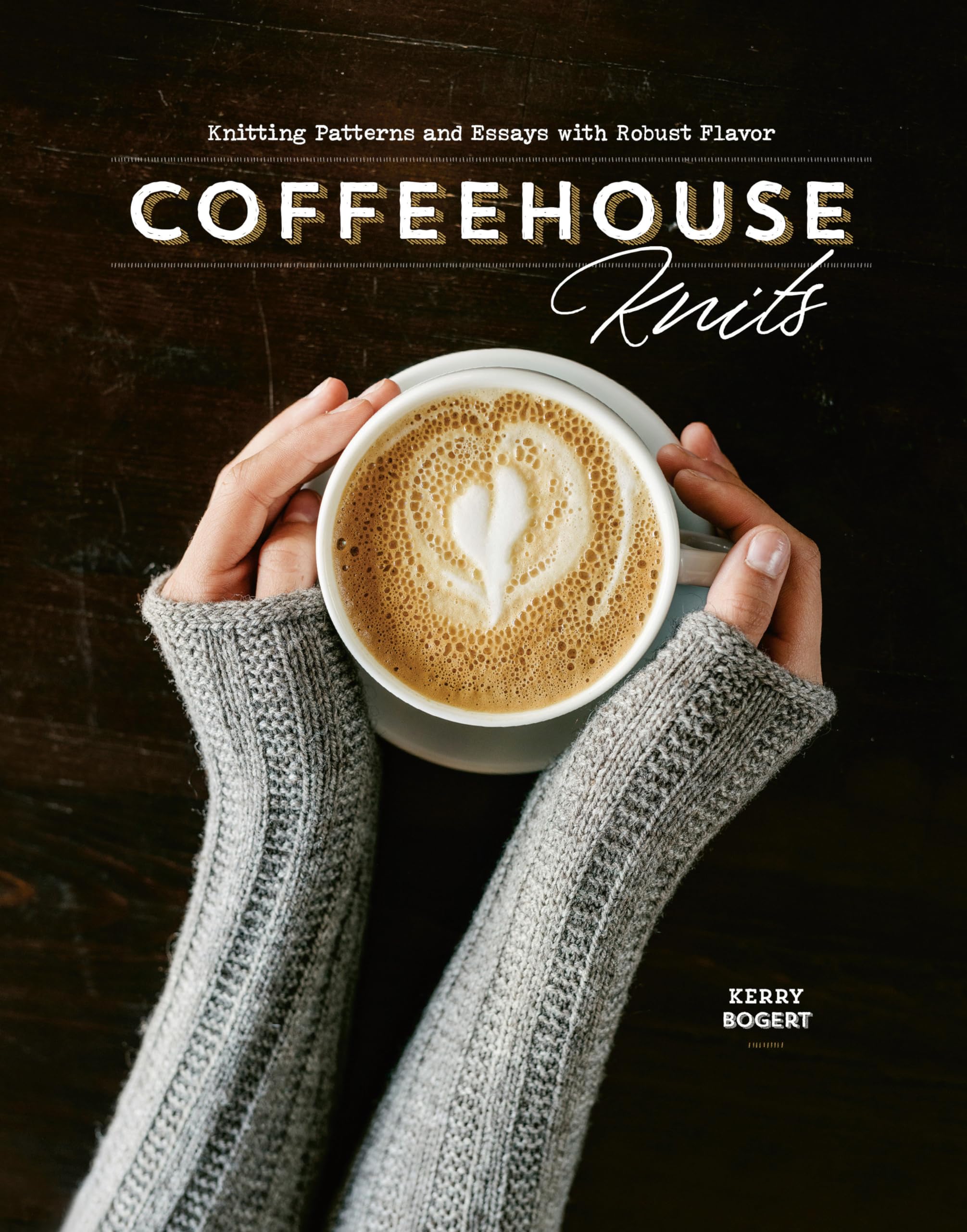 Cover of Coffeehouse Knits: Knitting Patterns and Essays with Robust Flavor