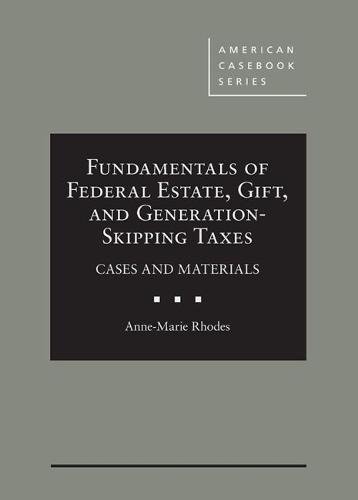 Cover of Fundamentals of Federal Estate, Gift, and Generation-Skipping Taxes: Cases and Materials (American Casebook Series)