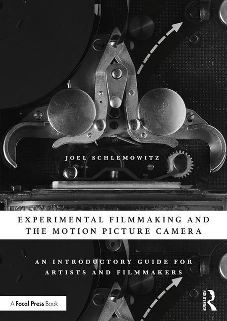Cover of Experimental Filmmaking and the Motion Picture Camera: An Introductory Guide for Artists and Filmmakers