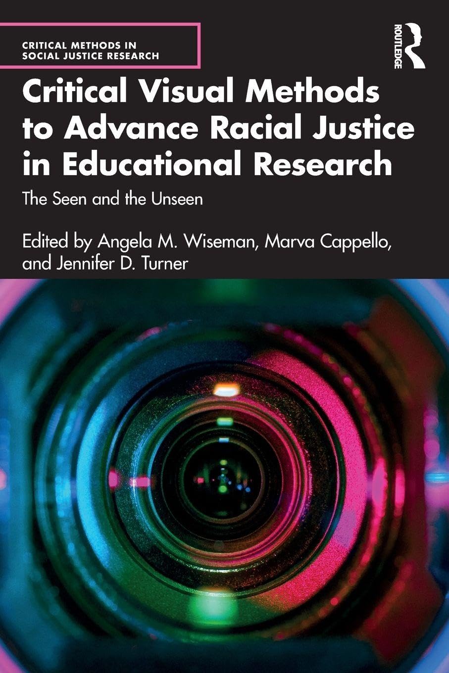 Cover of Critical Visual Methods to Advance Racial Justice in Educational Research: The Seen and the Unseen