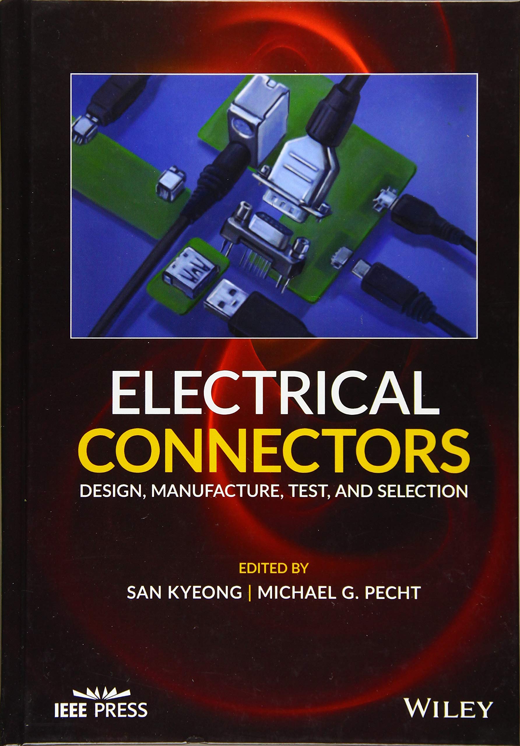 Cover of Electrical Connectors: Design, Manufacture, Test, and Selection (IEEE Press)