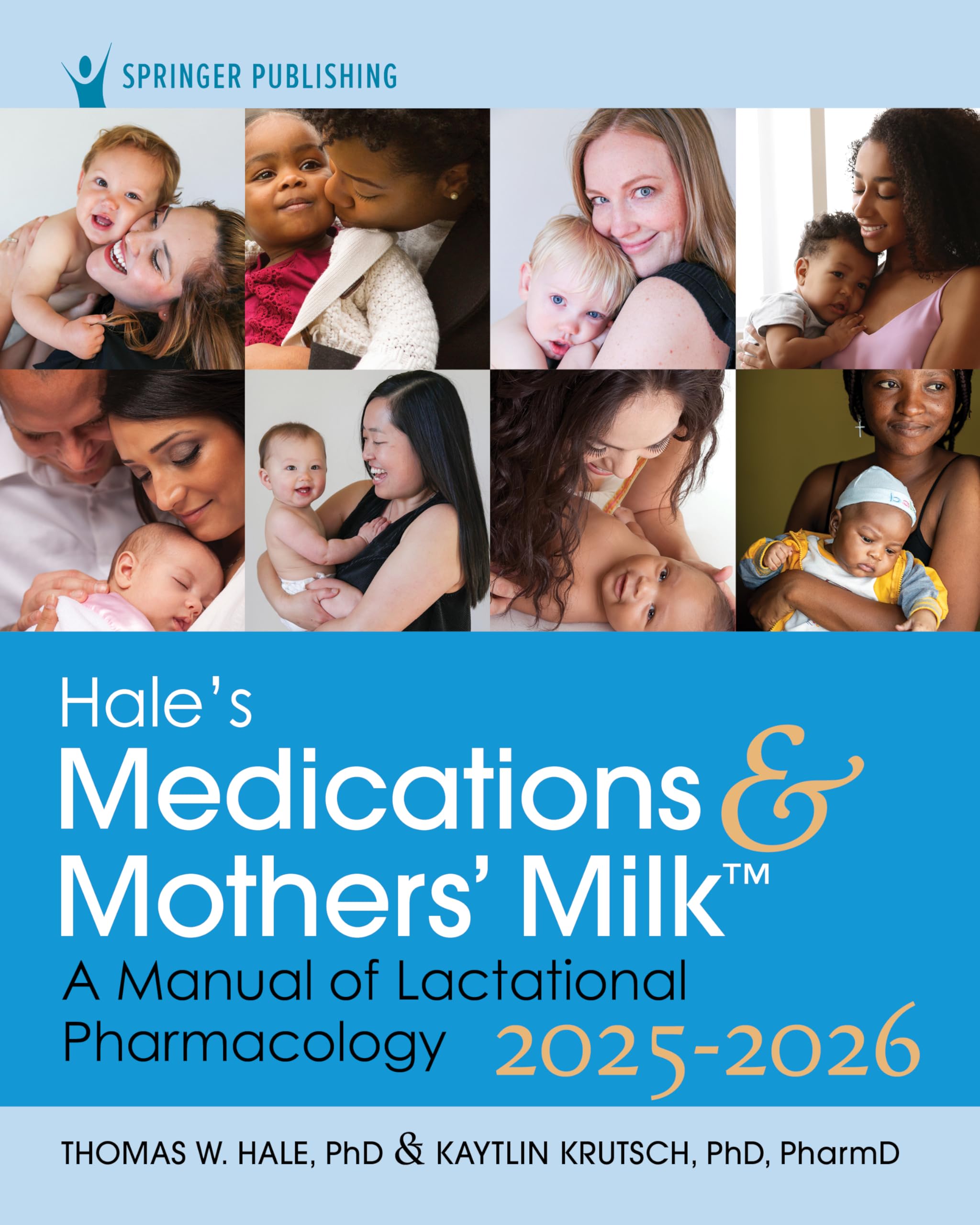 Cover of Hale’s Medications & Mothers’ Milk 2025-2026: A Manual of Lactational Pharmacology
