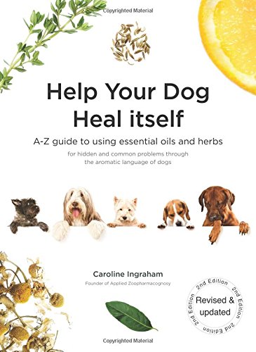 Cover of Help Your Dog Heal Itself: A-Z guide to using essential oils and herbs for hidden and common problems through the aromatic language of dogs