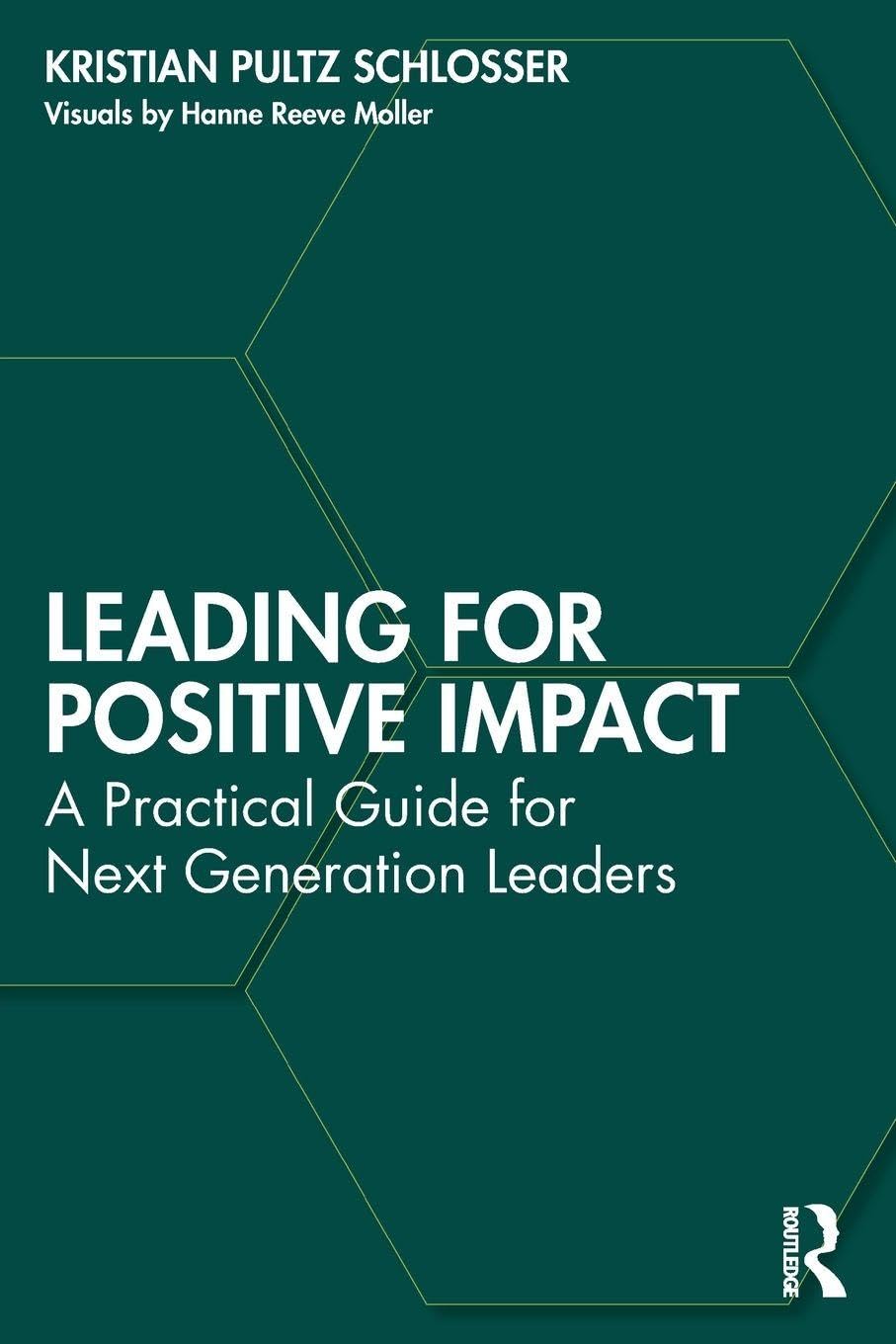 Cover of Leading for Positive Impact: A Practical Guide for Next Generation Leaders
