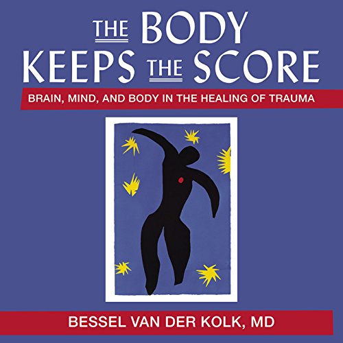 Cover of The Body Keeps the Score: Brain, Mind, and Body in the Healing of Trauma