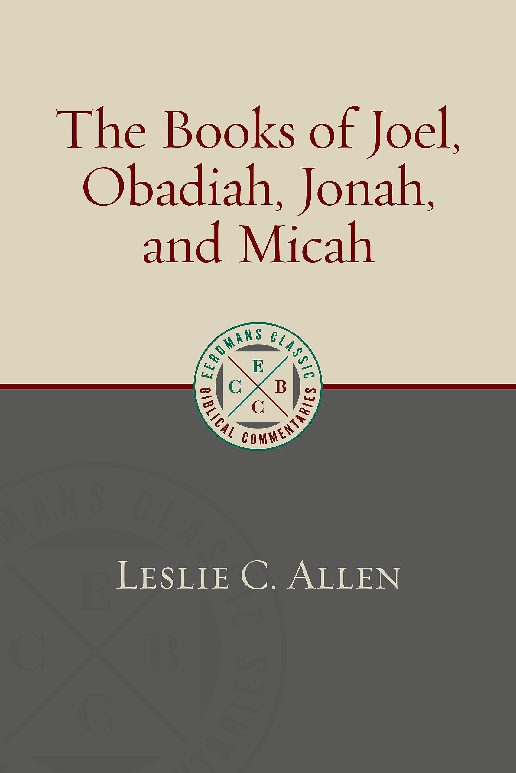 Cover of The Books of Joel, Obadiah, Jonah, and Micah (Eerdmans Classic Biblical Commentaries (ECBC))