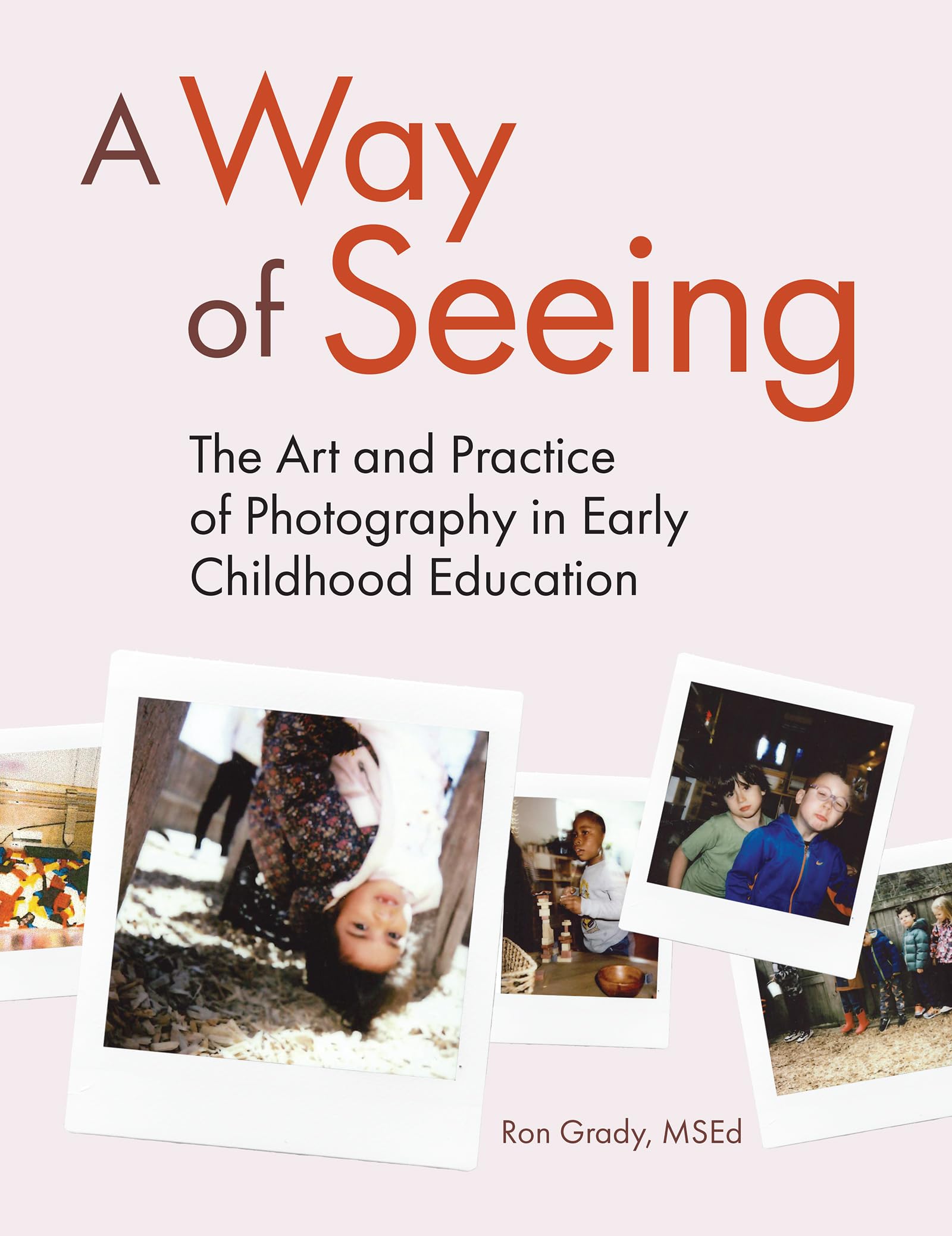 Cover of A Way of Seeing: The Art and Practice of Photography in Early Childhood Education