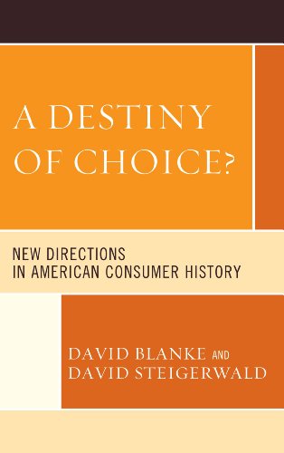 Cover of A Destiny of Choice?: New Directions in American Consumer History