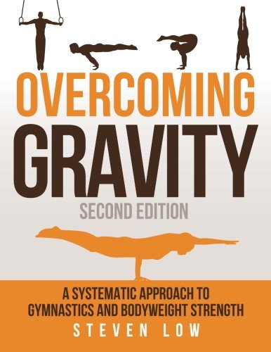 Cover of Overcoming Gravity: A Systematic Approach to Gymnastics and Bodyweight Strength (Second Edition)