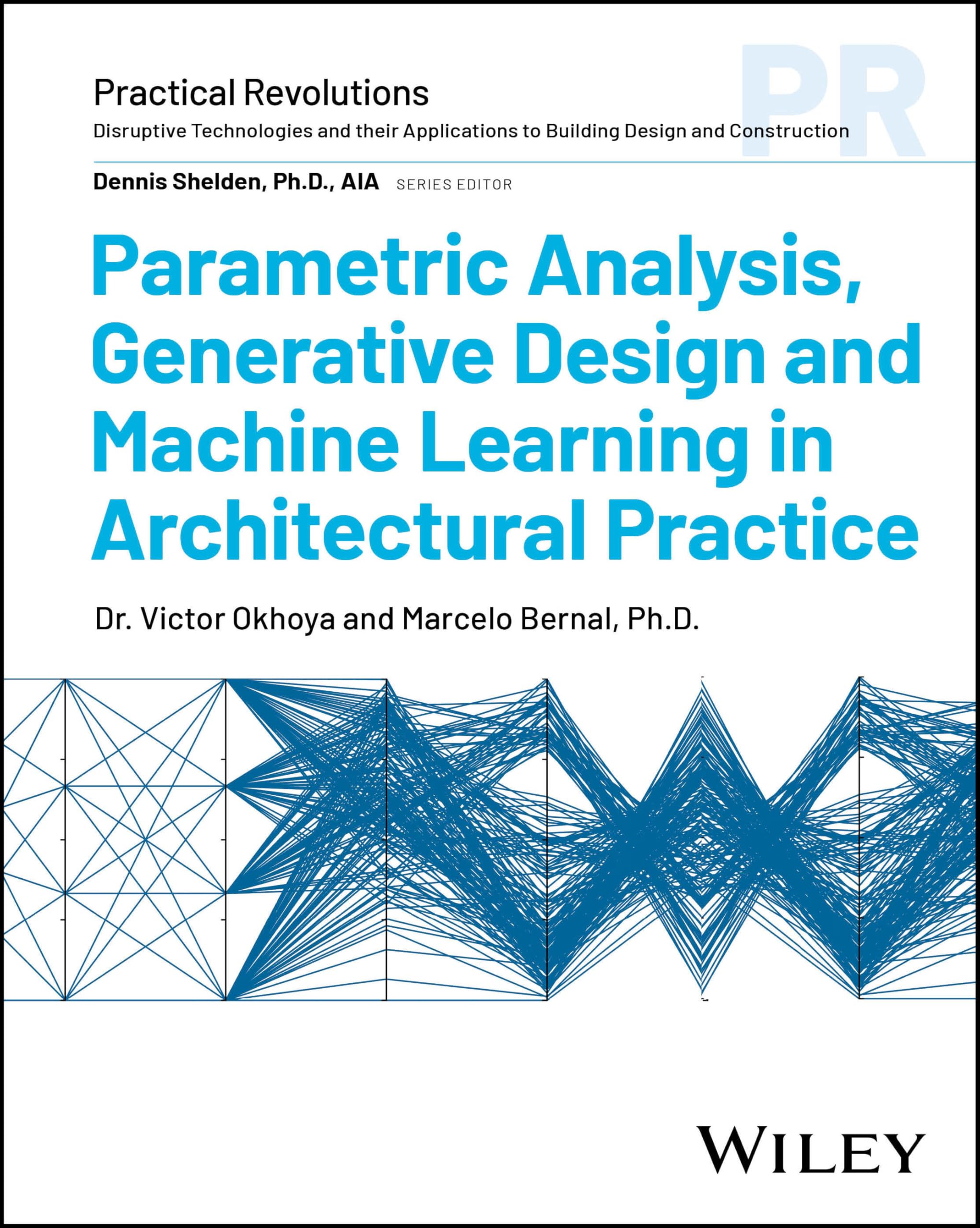 Cover of Parametric Analysis, Generative Design and Machine Learning in Architectural Practice (Practical Revolutions)