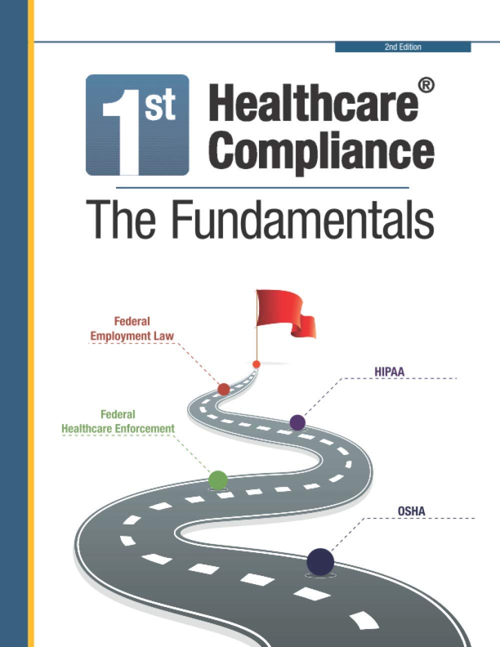 Cover of First Healthcare Compliance The Fundamentals, Second Edition